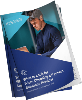 What to look for when choosing a payment solutions provider - ConnexPay